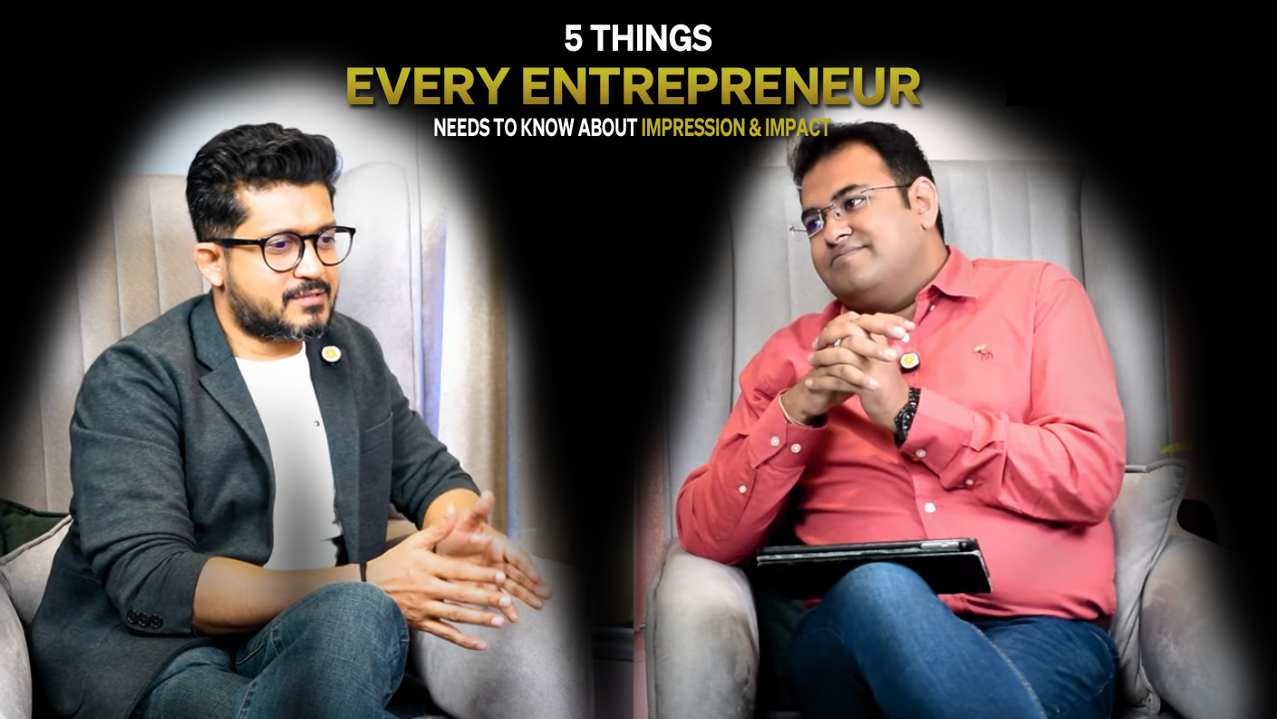 5 Things Every Entrepreneur Needs To Know About IMPRESSION & IMPACT